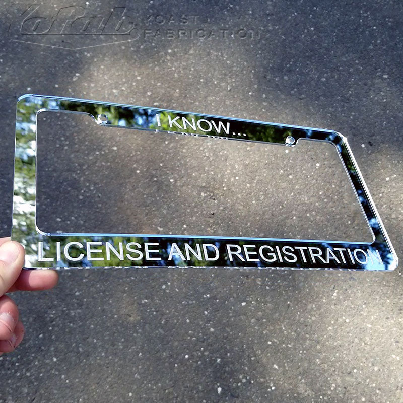 I know... License and Registration Frame