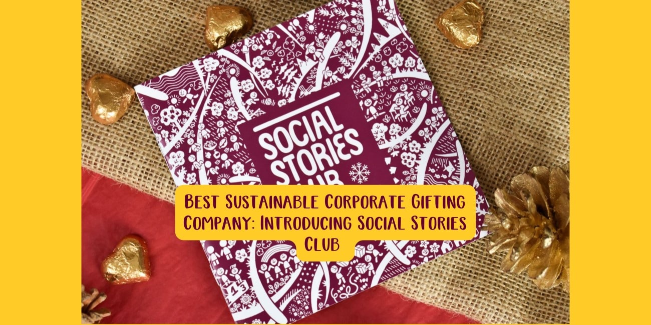 Best Sustainable Corporate Gifting Company: Introducing Social Stories Club - what makes their ethical corporate hampers sustainable?