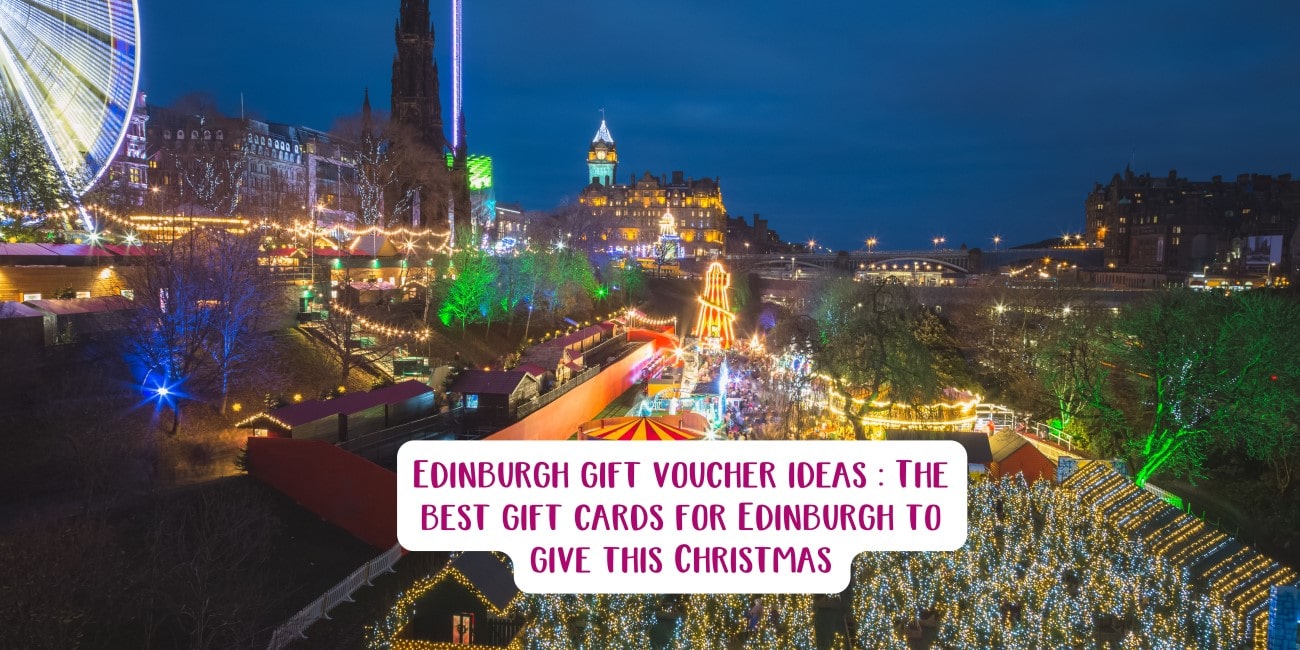 Edinburgh gift voucher ideas : The best gift cards for Edinburgh to give this Christmas