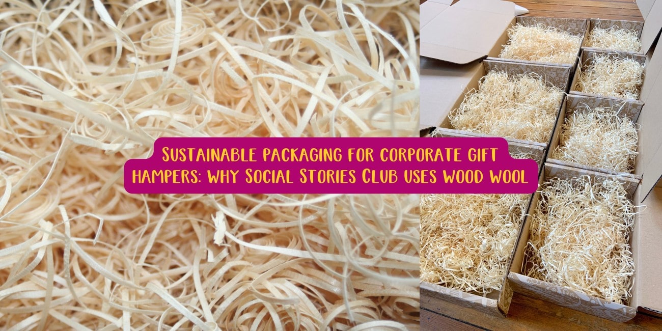 Sustainable packaging for corporate gift hampers: why Social Stories Club uses wood wool