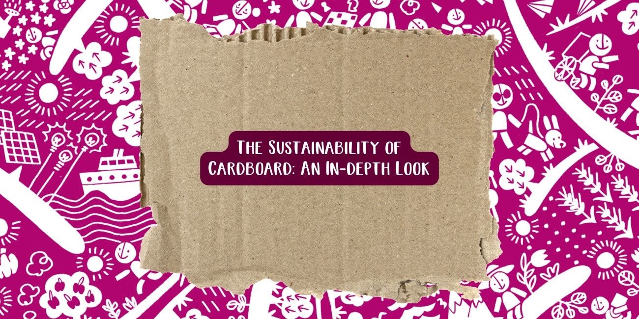 The Sustainability of Cardboard: An In-depth Look