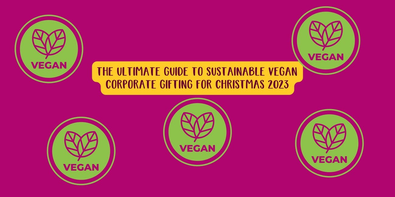 The Ultimate Guide To Sustainable Vegan Corporate Gifting For Christmas 2023