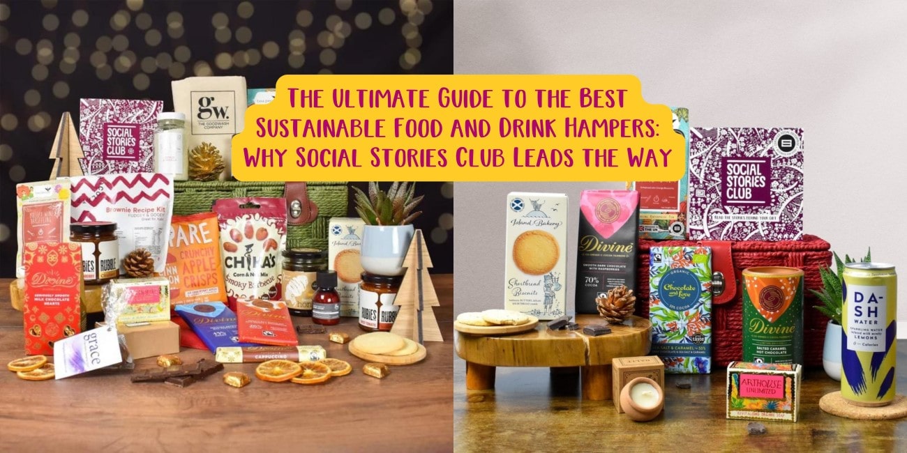 The Ultimate Guide to the Best Sustainable Food and Drink Hampers: Why Social Stories Club Leads the Way