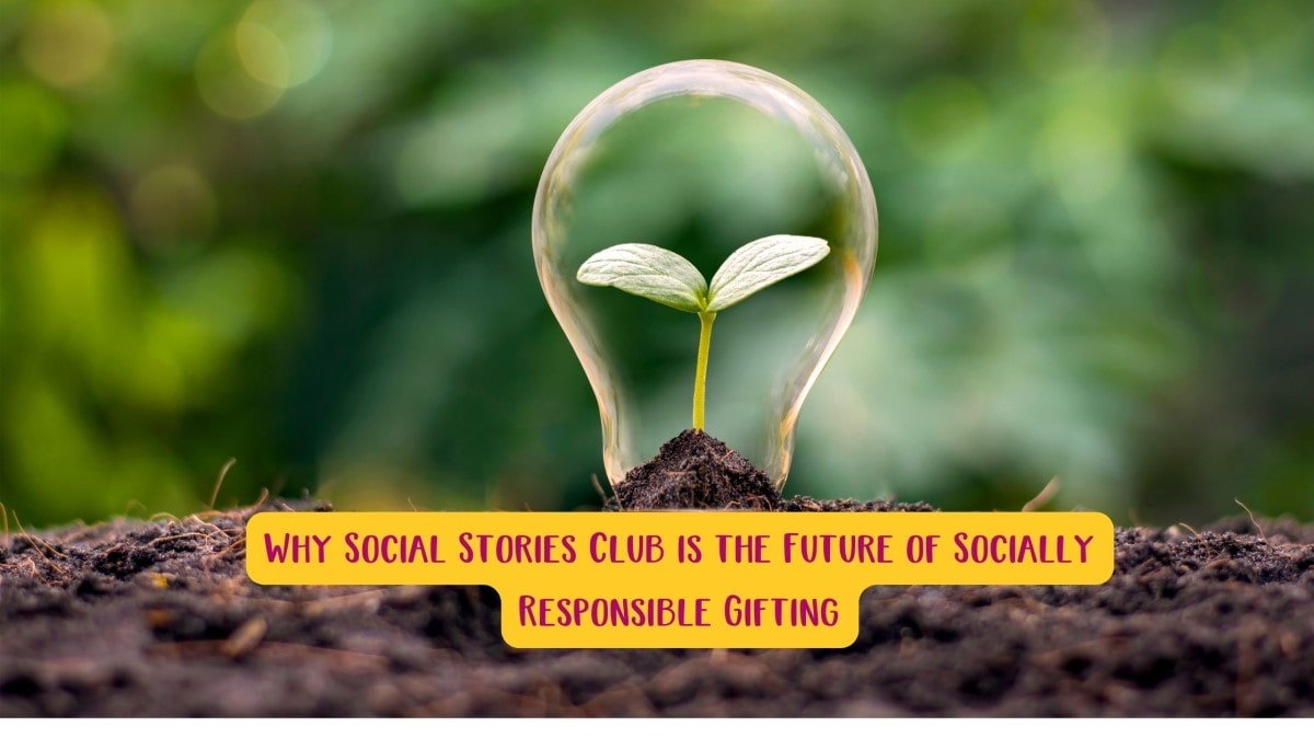 Why Social Stories Club is the Future of Socially Responsible Gifting