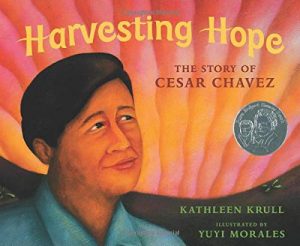 Harvesting Hope: The Story of Cesar Chavez by Yuyi Morales (book cover)