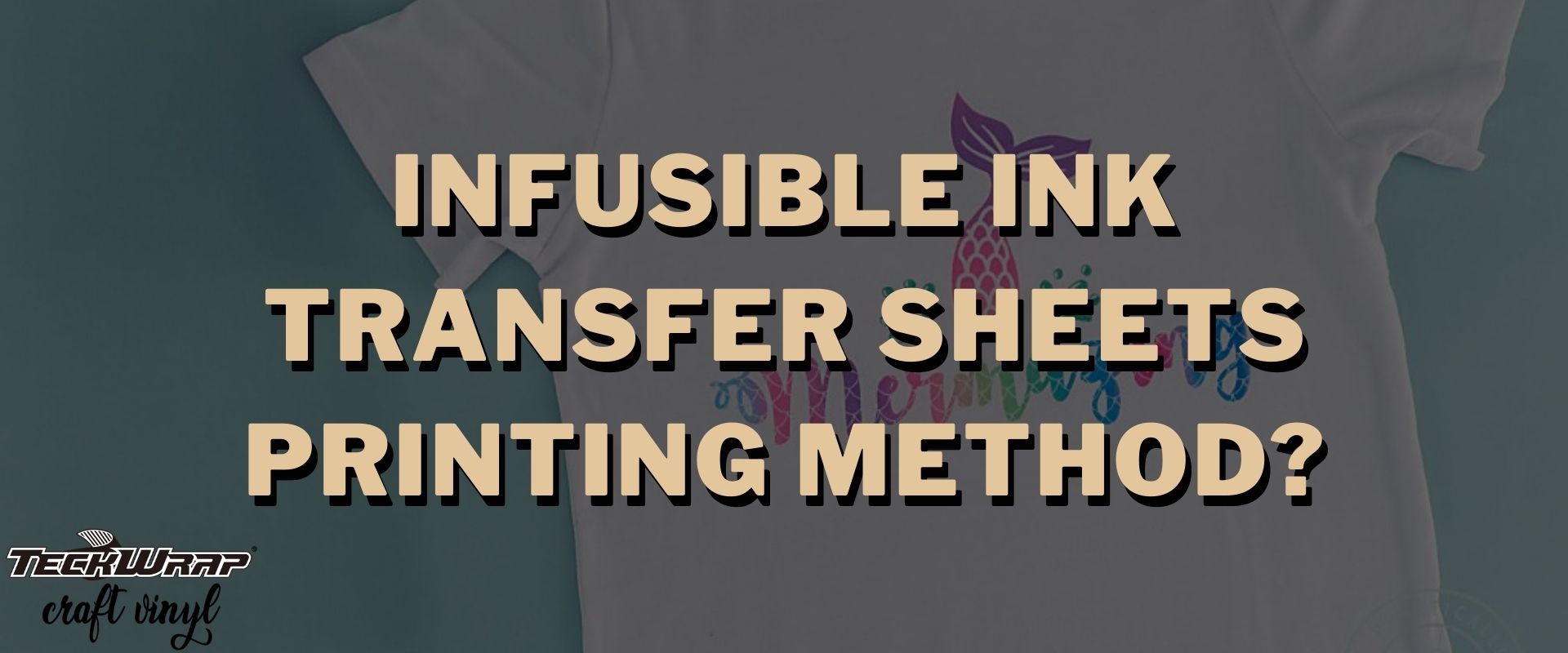 What Is Infusible Ink Transfer Sheets Printing Method?– TeckwrapCraft