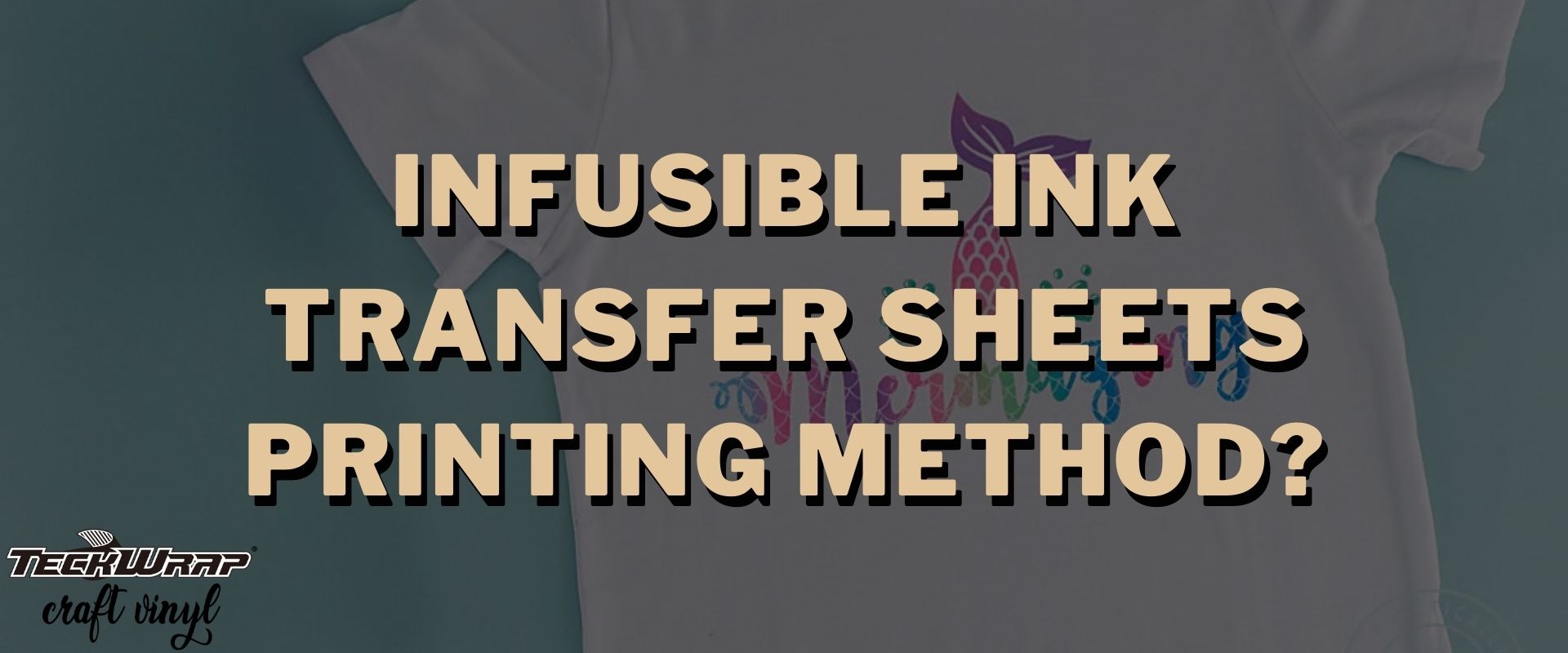 What Is Infusible Ink Transfer Sheets Printing Method?
