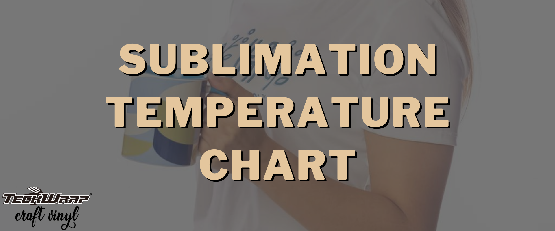 Sublimation Temperature Chart– TeckwrapCraft