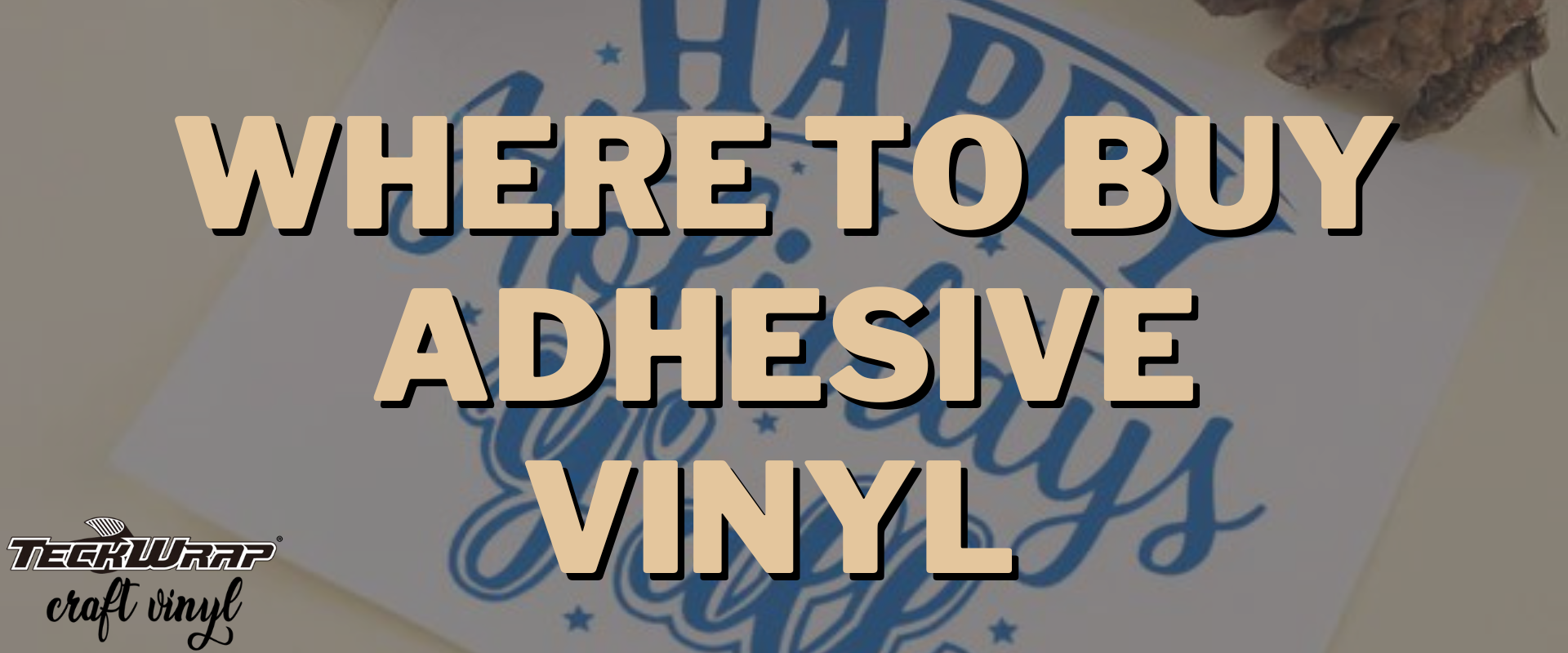 Where To Buy Adhesive Vinyl – TeckwrapCraft