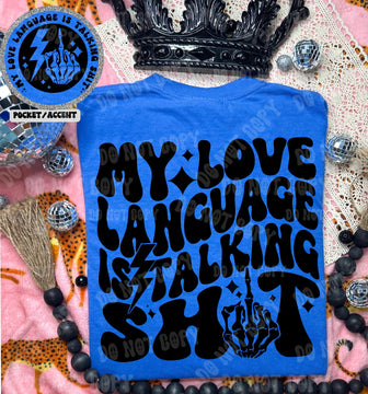 My Love Language is Talking Shit Tshirt