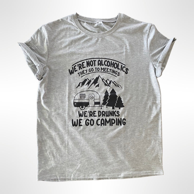 We’re not alcoholics they go to meetings, we're Drunks, we go camping 🥂T-Shirt