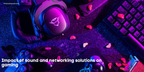 Impact of sound and networking solutions on gaming