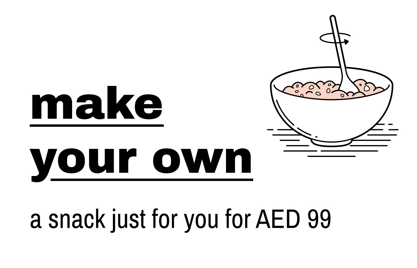 make your own snack for AED 99