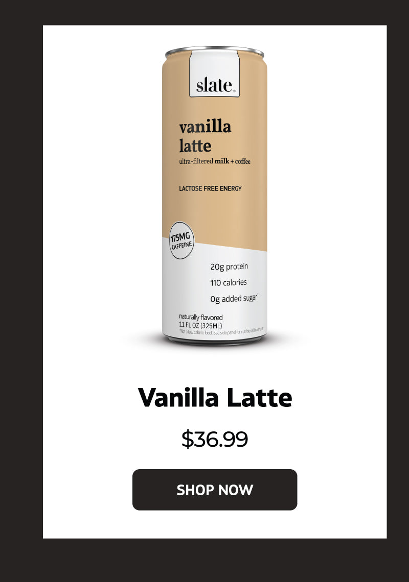 Vanilla Latte 12 Pack $36.99 | SHOP NOW |
