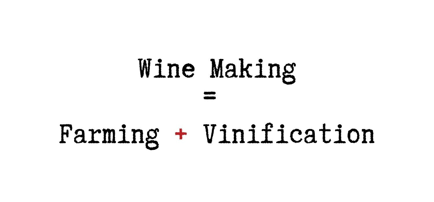 wine making = farming + vinification