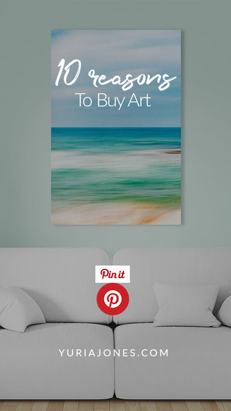 10 Reasons to Buy Art (Pinterest)