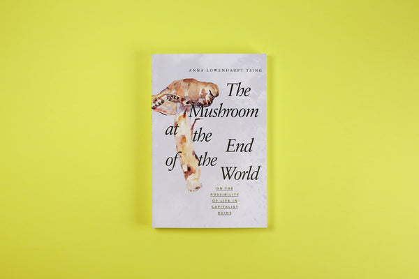 the mushroom at the end of the world anna tsing