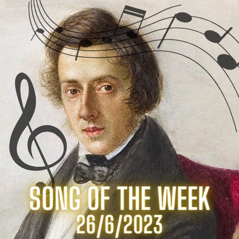 Song of the Week - 26/6/2023 - Fantaisie Impromptu, Chopin