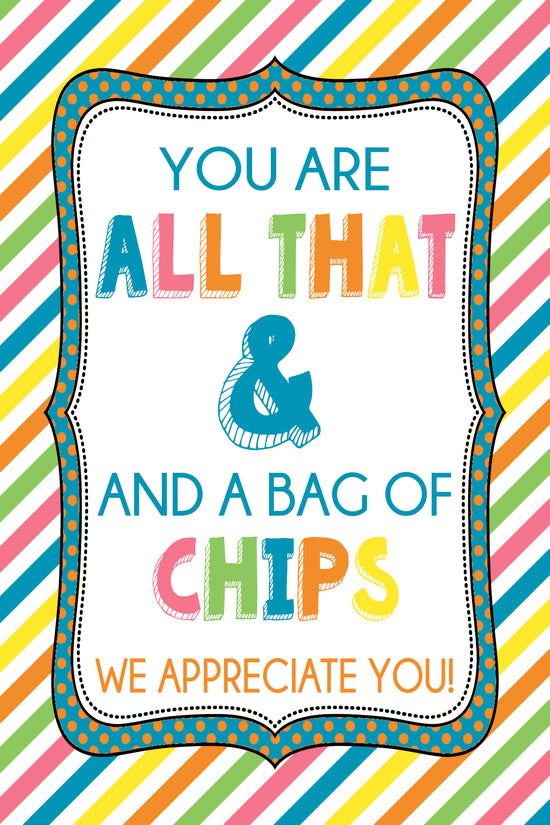 You re All That And A Bag Of Chips Free Printable