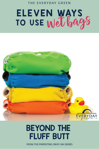 11 ways to use wet bags beyond cloth diapering