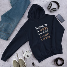 Load image into Gallery viewer, 99.9 chance of coffee Unisex Hoodie

