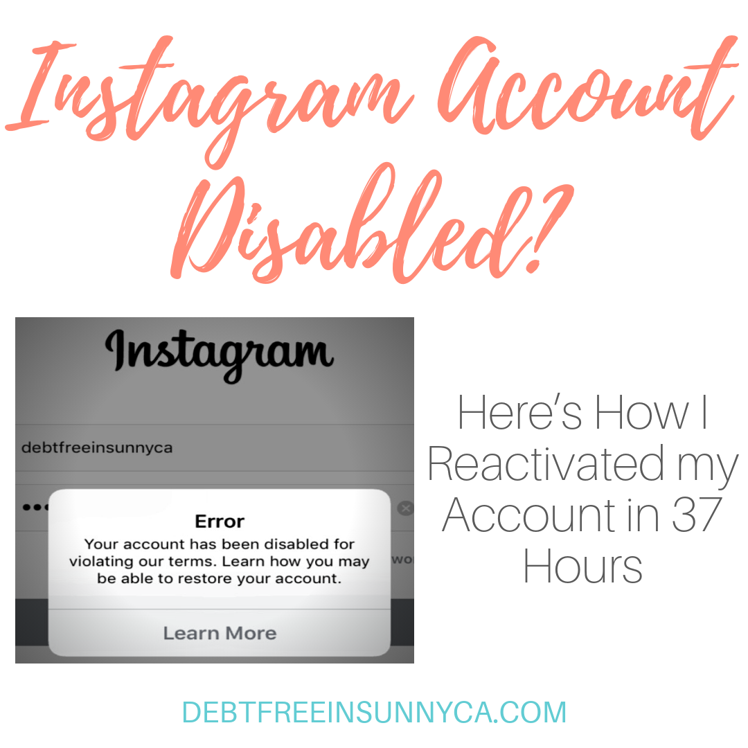 Instagram Account Disabled Here S How I Reactiavated My Account In 37 Debt Free In Sunny Ca
