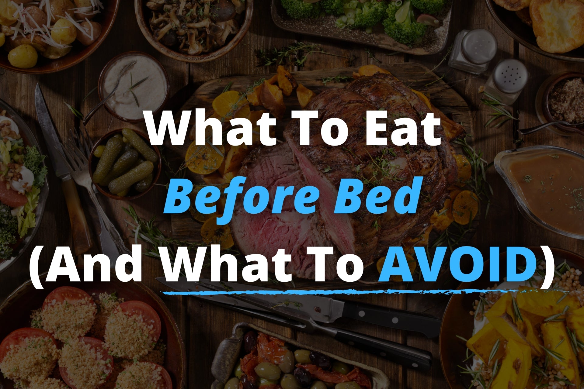 What to Eat Before Bed (and What to Avoid) For Sleep