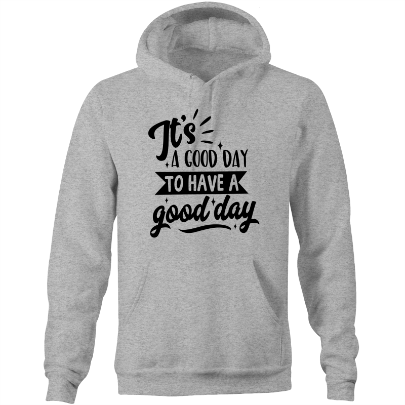 it's a good day to have a good day sweatshirt