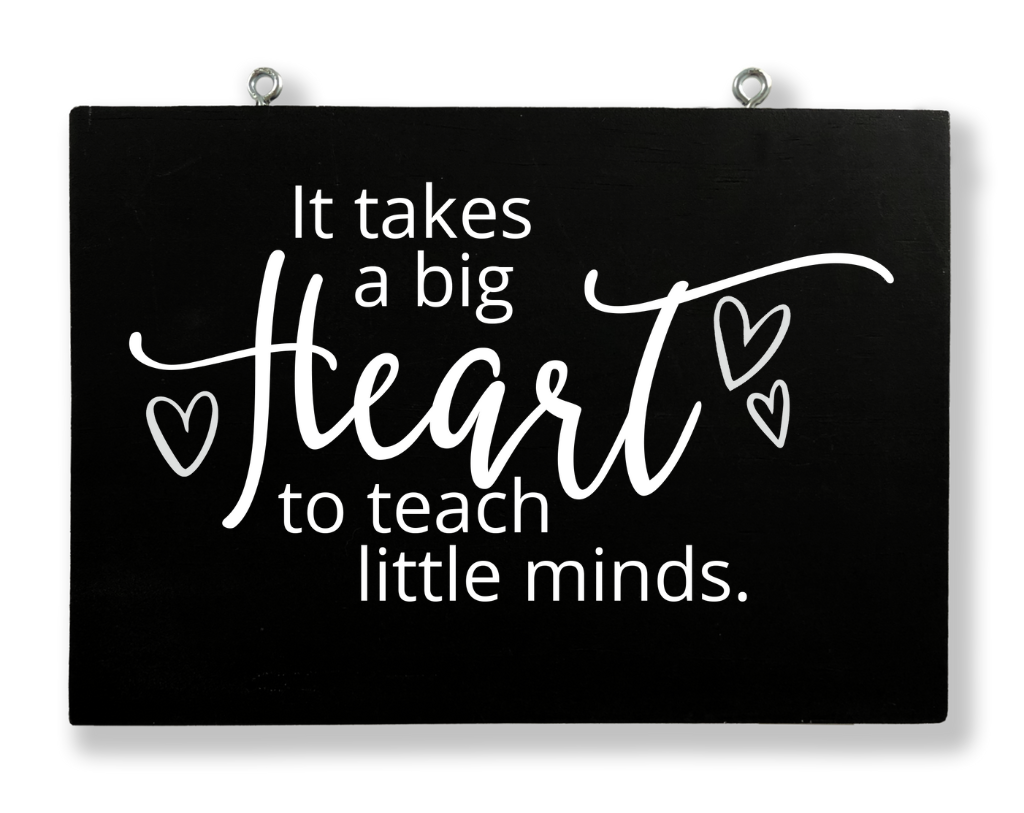 It Takes A Big Heart To Shape Little Minds - Frantic Farmhouse