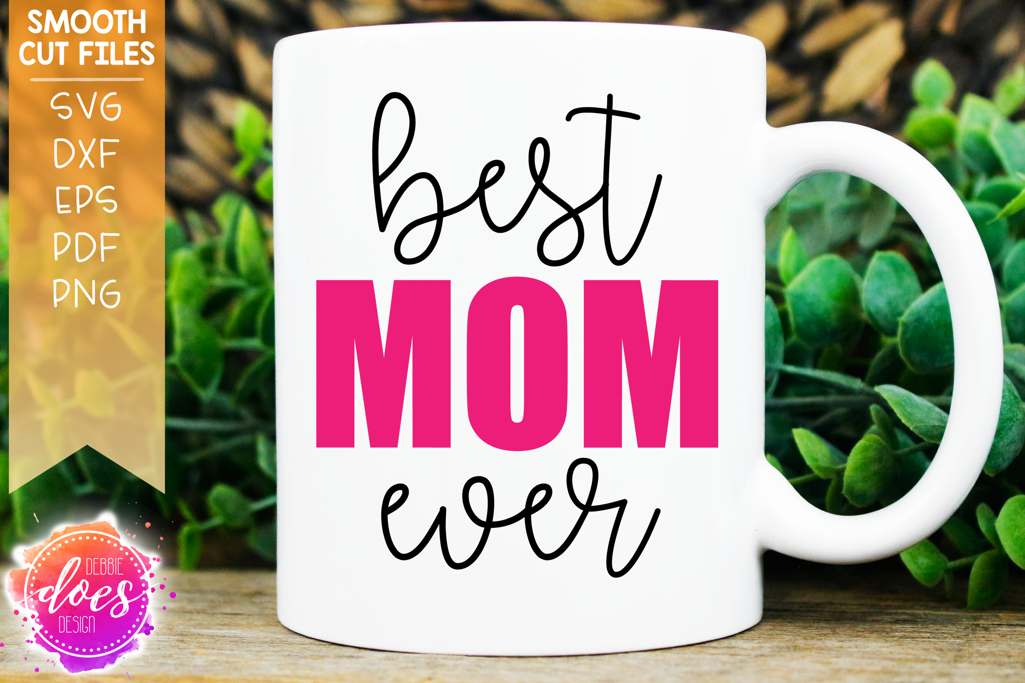 Download Best Mom Ever Svg File Debbie Does Design