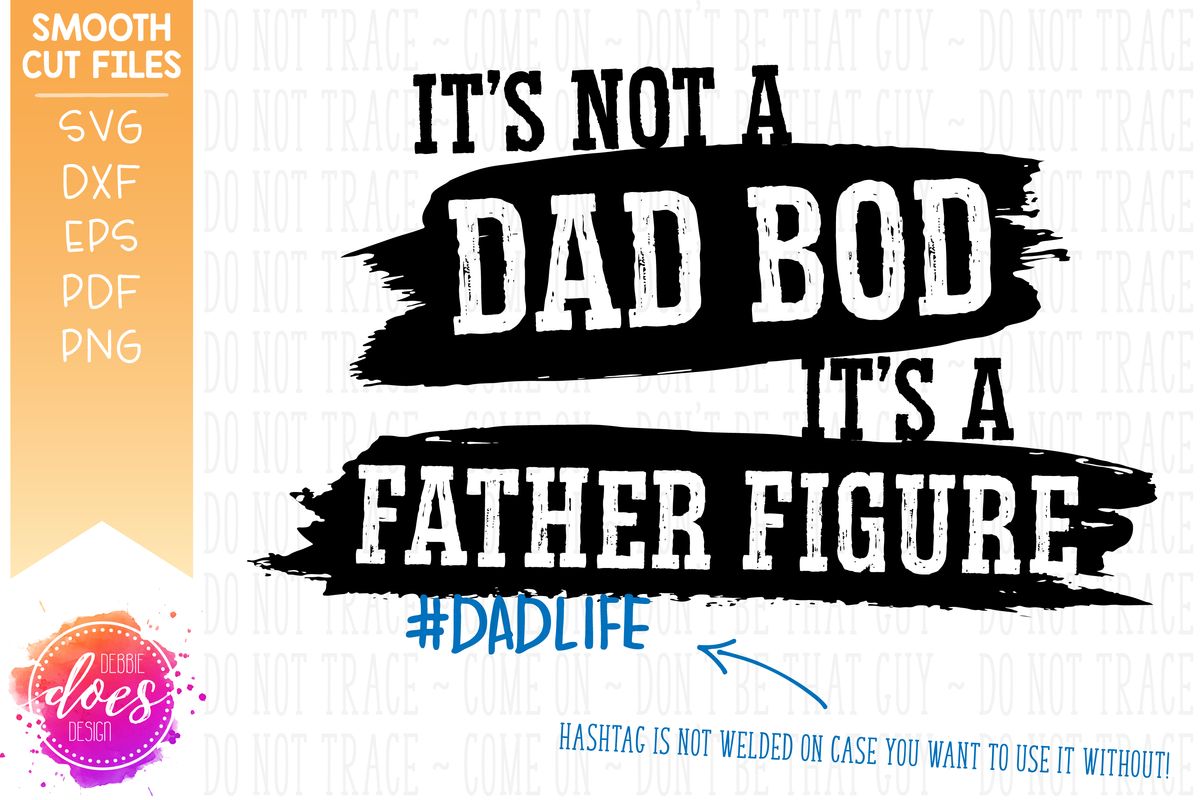 It's Not a Dad Bod It's a Father Figure - SVG File ...