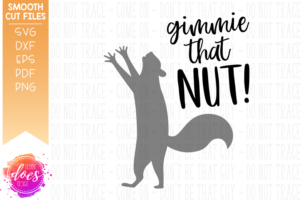 Download Gimmie That Nut Squirrel Svg File Debbie Does Design