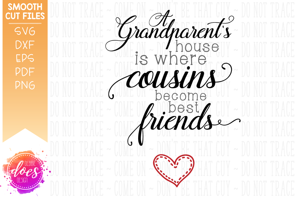 Grandparent S House Cousins Become Best Friends Svg File Debbie Does Design