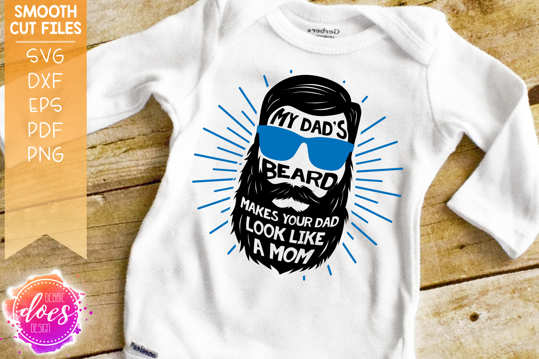 Download My Dad's Beard Makes Your Dad Look Like a Mom - SVG File ...