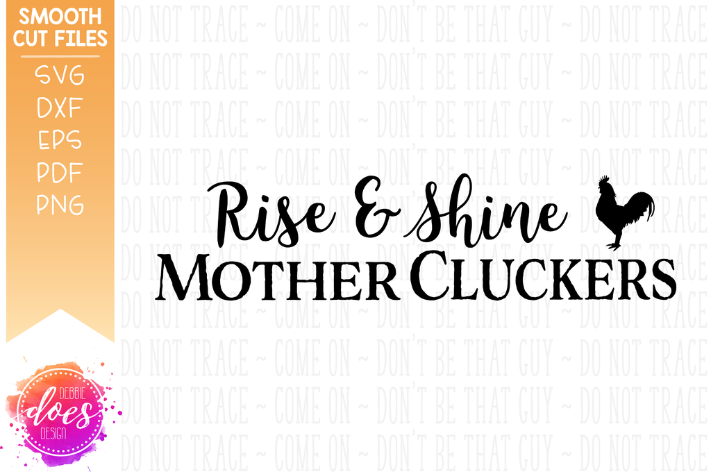 Download Rise Shine Mother Cluckers Svg File Debbie Does Design