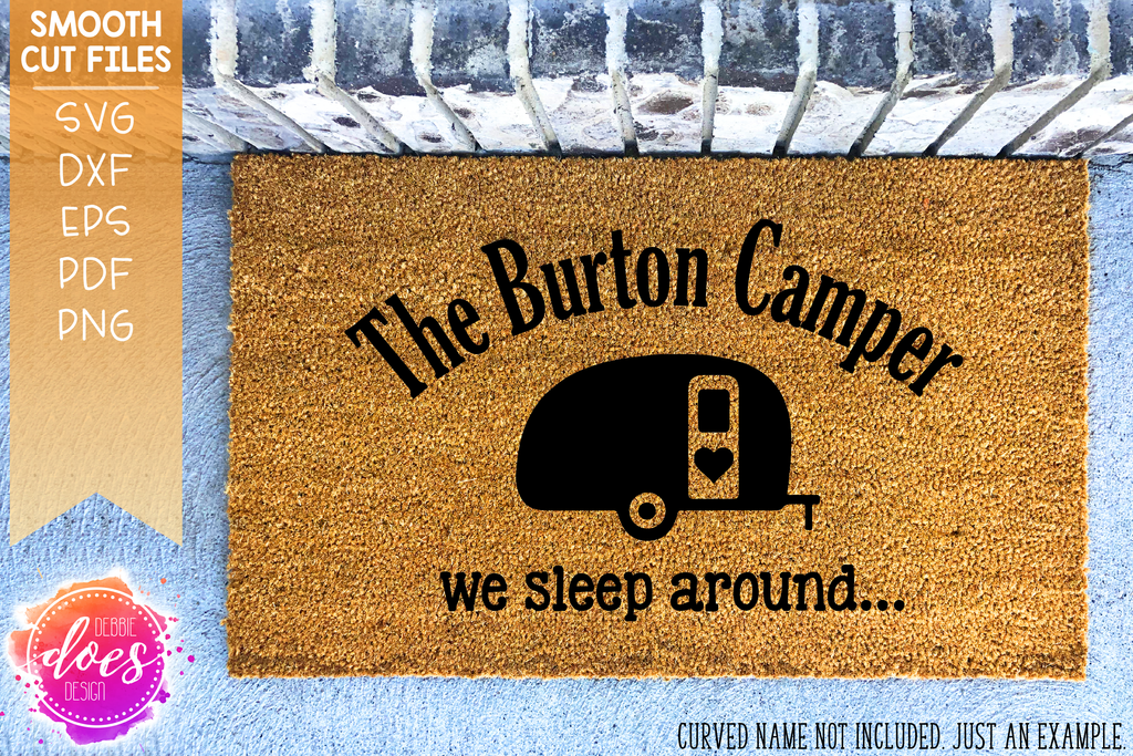 Download We Sleep Around Camper/RV Doormat - SVG File - Debbie Does ...