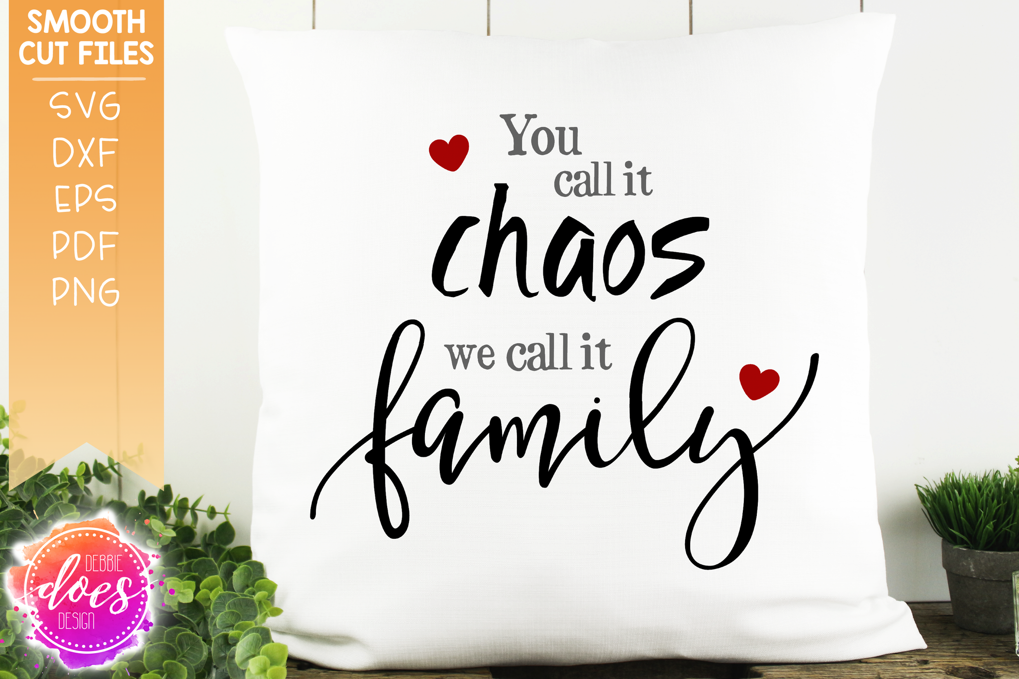 Download You Call It Chaos We Call It Family Svg File Debbie Does Design