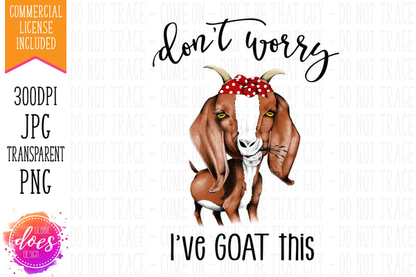 Don't Worry I've Goat This - Hand Drawn Goat - Printable/Sublimation F ...