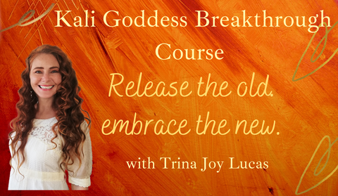 Kali Goddess Breakthrough your Blocks Online Course