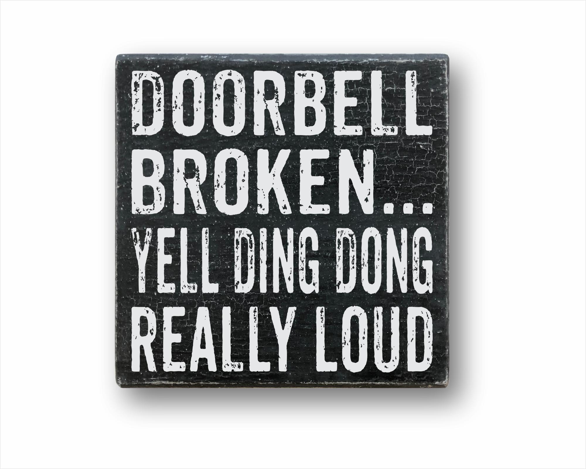 Doorbell Broken Yell Ding Dong Really Loud Wood Sign Home Decor Mayberrycorner