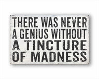 Thumbnail for There Was Never A Genius Without A Tincture Of Madness: Rustic Rectangular Wood Sign