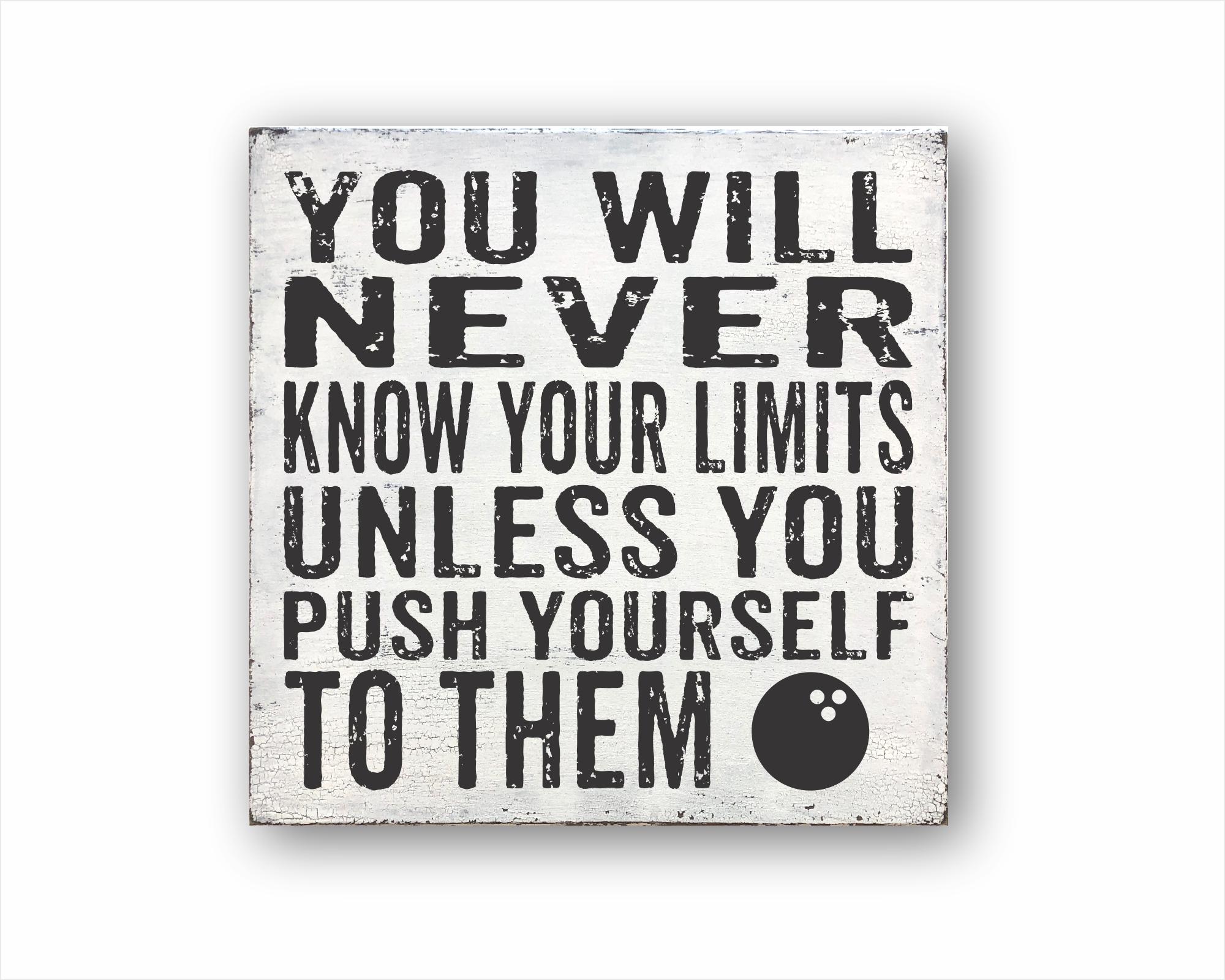 You Will Never Know Your Limits Unless You Push Yourself To Them Bowling: Rustic Square Wood Sign