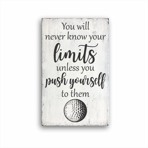 You Will Never Know Your Limits Unless You Push Yourself To Them Golf: Rustic Rectangular Wood Sign