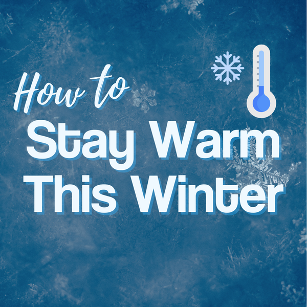 How to Stay Warm This Winter