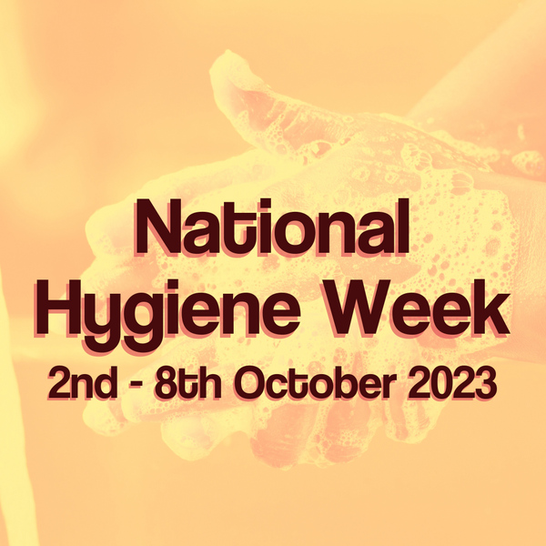 National Hygiene Week -2nd - 8th October 2023