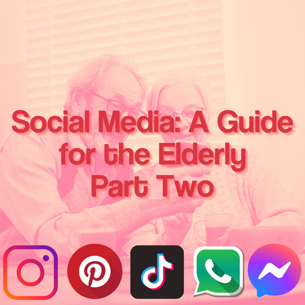 A pink tinted background of an elderly couple using a smartphone, with text in the middle reading "Social Media: A Guide for the Elderly Part Two" in the middle. Logos for the apps Instagram, Pinterest, TikTok, WhatsApp and Messenger feature below.