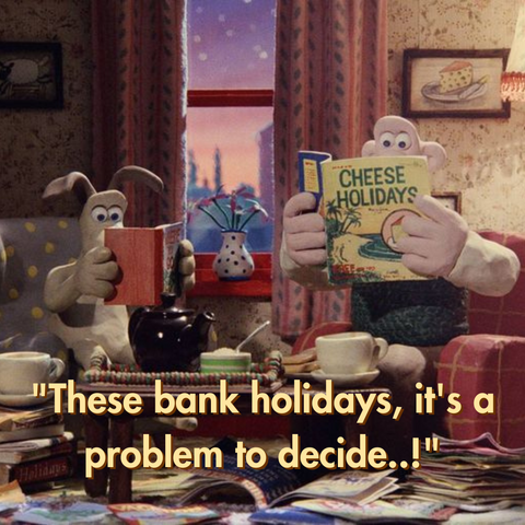 A screencap of Wallace and Gromit from A Grand Day Out with subtitles reading "These bank holidays, it's a problem to decide..!"