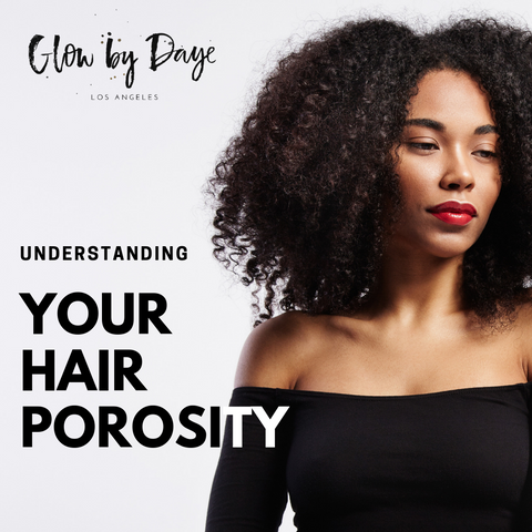 How to Know Your Hair's Porosity and Why It's Important – Glow by Daye