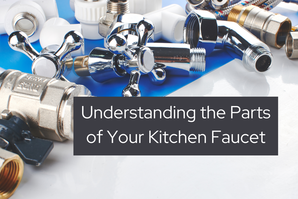 Understanding the parts of your kitchen faucet