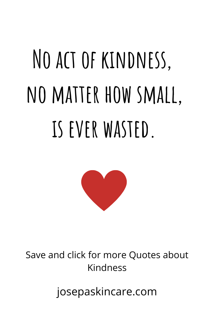 10 Inspiring Quotes About Kindness Josepa Skincare